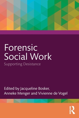 Forensic Social Work: Supporting Desistance - Jacqueline Bosker