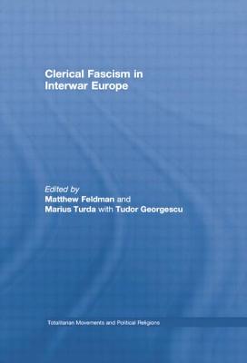 Clerical Fascism in Interwar Europe - Matthew Feldman