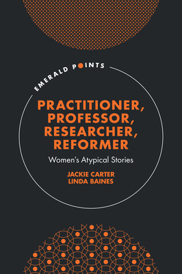 Practitioner, Professor, Researcher, Reformer: Women's Atypical Stories - Jackie Carter