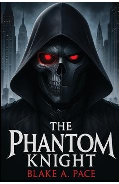 Coperta cărții 'The Phantom Knight - Blake A. Pace'