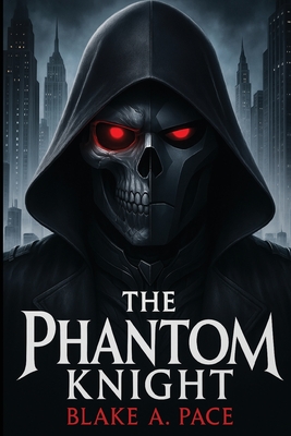 The Phantom Knight - Blake A. Pace