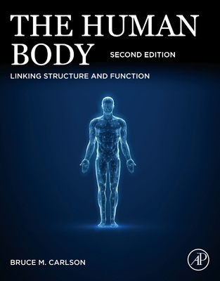 The Human Body: Linking Structure and Function - Bruce M. Carlson
