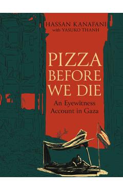 Coperta cărții 'Pizza Before We Die: An Eyewitness Account in Gaza - Hassan Kanafani'