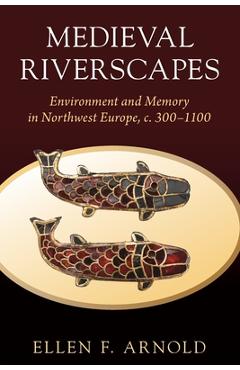 Poza produsului Medieval Riverscapes - Ellen F. Arnold
