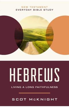 Coperta cărții 'Hebrews: Living a Long Faithfulness - Scot Mcknight'