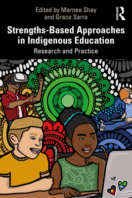 Strengths-Based Approaches in Indigenous Education: Research and Practice - Marnee Shay