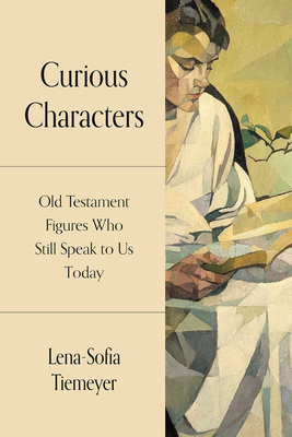 Coperta cărții 'Curious Characters: Old Testament Figures Who Still Speak to Us Today - Lena-sofia Tiemeyer'