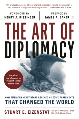 Coperta cărții 'The Art of Diplomacy: How American Negotiators Reached Historic Agreements That Changed the World - Stuart E. Eizenstat'