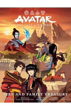 Coperta cărții 'Avatar: The Last Airbender--Fire and Family Treasury Library Edition - Faith Erin Hicks'