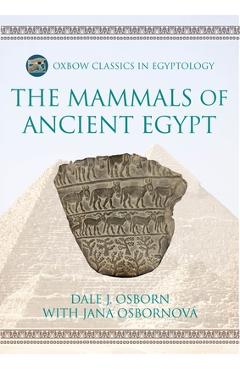 Poza produsului The Mammals of Ancient Egypt - Dale J. Osborn