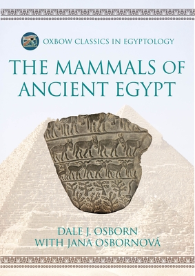 The Mammals of Ancient Egypt - Dale J. Osborn