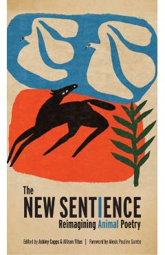 Coperta cărții 'The New Sentience: Reimagining Animal Poetry - Ashley Capps'