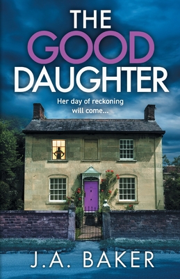The Good Daughter - J. A. Baker