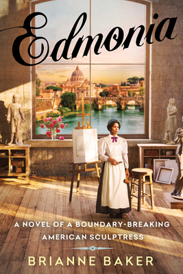 Coperta cărții 'Edmonia: A Novel of a Boundary-Breaking American Sculptress - Brianne Baker'
