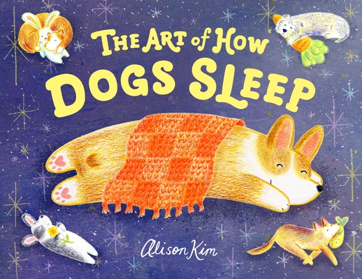 Coperta cărții 'The Art of How Dogs Sleep - Alison Kim'