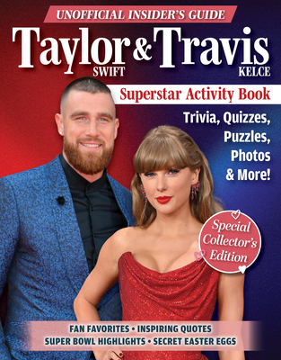 Unofficial Insider's Guide Taylor Swift & Travis Kelce Superstar Activity Book: Trivia, Quizzes, Puzzles, Photos & More! - Ava Moore
