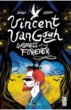 Coperta cărții 'Vincent Van Gogh: Sadness Will Last Forever - Francesco Barilli'