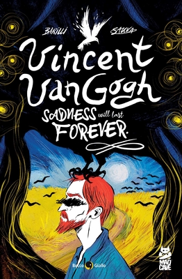 Coperta cărții 'Vincent Van Gogh: Sadness Will Last Forever - Francesco Barilli'
