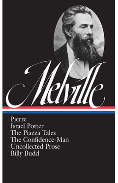 Poza produsului Herman Melville: Pierre, Israel Potter, the Piazza Tales, the Confidence-Man, Billy Budd, Uncollected Prose (Loa #24) - Herman Melville