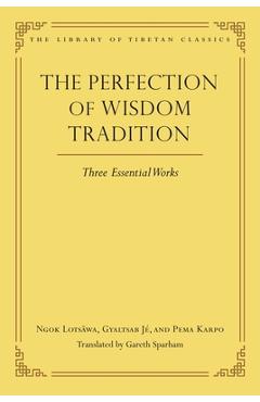 Poza produsului The Perfection of Wisdom Tradition: Three Essential Works - Gareth Sparham
