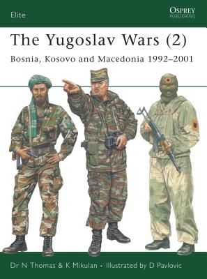 The Yugoslav Wars (2): Bosnia, Kosovo and Macedonia 1992-2001 - Nigel Thomas