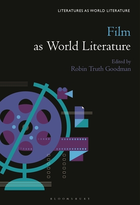 Film as World Literature - Robin Truth Goodman