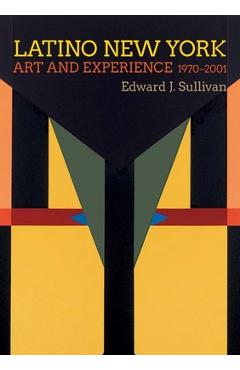 Coperta cărții 'Latino New York: Art and Experience, 1970-2001 - Edward J. Sullivan'