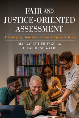 Fair and Justice-Oriented Assessment: Developing Teachers' Knowledge and Skills - Margaret Heritage