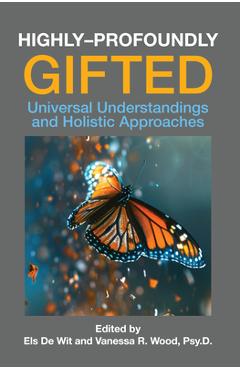Coperta cărții 'Highly-Profoundly Gifted: Universal Understandings and Holistic Approaches - Els De Wit'