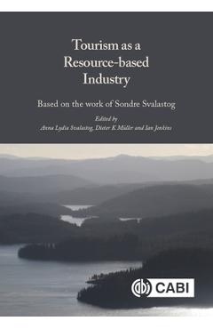 Poza produsului Tourism as a Resource-Based Industry: Based on the Work of Sondre Svalastog - Anna Lydia Svalastog