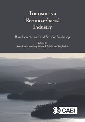 Tourism as a Resource-Based Industry: Based on the Work of Sondre Svalastog - Anna Lydia Svalastog