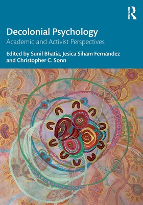Decolonial Psychology: Academic and Activist Perspectives - Sunil Bhatia