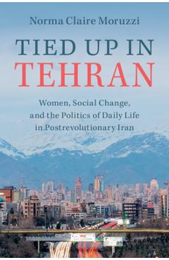 Poza produsului Tied Up in Tehran - Norma Claire Moruzzi