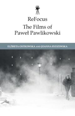 Poza produsului Refocus: The Films of Pawel Pawlikowski - Elzbieta Ostrowska