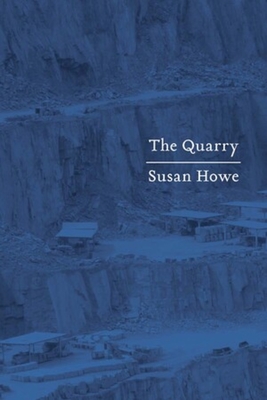 The Quarry: Essays - Susan Howe