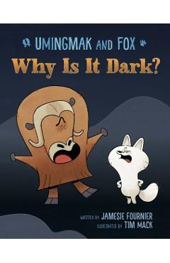 Coperta cărții 'Umingmak and Fox: Why Is It Dark? - Jamesie Fournier'