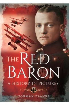 Coperta cărții 'The Red Baron: A History in Pictures - Norman Franks'