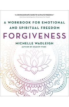 Coperta cărții 'Forgiveness: A Workbook for Emotional and Spiritual Freedom - Michelle Wadleigh'