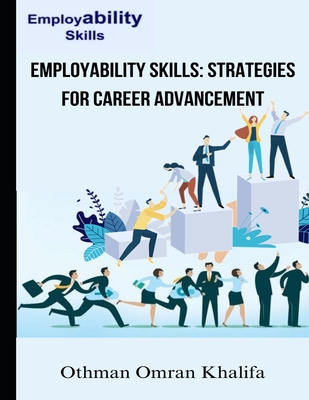 Employability Skills: Strategies for Career Advancement - Othman Omran Khalifa