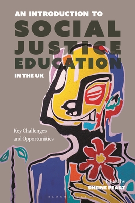 An Introduction to Social Justice Education in the UK: Key Challenges and Opportunities - Sheine Peart