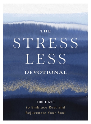 Coperta cărții 'The Stress Less Devotional: 100 Days to Embrace Rest and Rejuvenate Your Soul -'