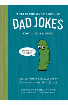 Coperta cărții 'This Is the Only Book of Dad Jokes You'll Ever Need: 302 of the Best and Most Cringeworthy Dad Jokes - Thomas Nowak'