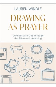Poza produsului Drawing as Prayer: Connect with God Through the Bible and Sketching - Lauren Windle