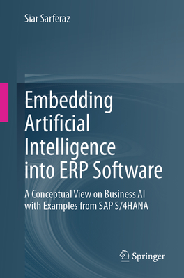 Coperta cărții 'Embedding Artificial Intelligence Into Erp Software: A Conceptual View on Business AI with Examples from SAP S/4hana -'