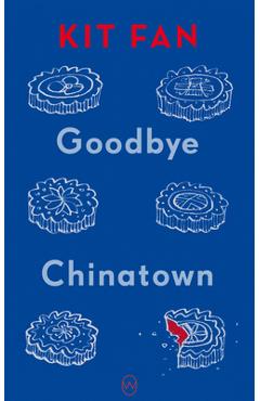 Coperta cărții 'Goodbye Chinatown - Kit Fan'