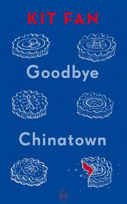 Coperta cărții 'Goodbye Chinatown - Kit Fan'