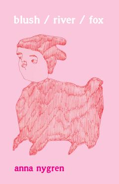 Coperta cărții 'Blush / River / Fox - Anna Nygren'