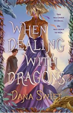 Coperta cărții 'When Dealing with Dragons - Dana Swift'