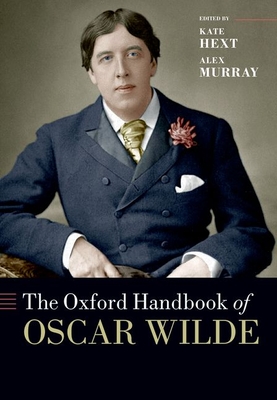 The Oxford Handbook of Oscar Wilde - Kate Hext