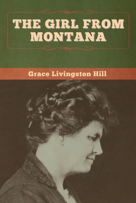 The Girl from Montana - Grace Livingston Hill